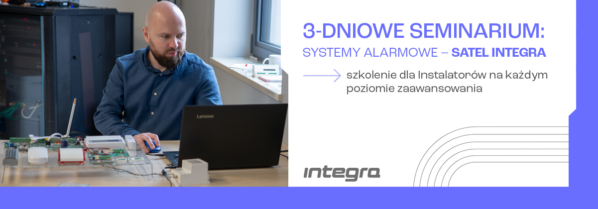 3-dniowe SEMINARIUM: Systemy alarmowe – SATEL INTEGRA