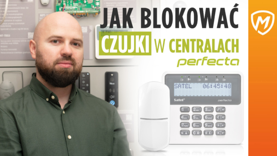 Jak blokować czujki w sposób trwały i czasowy w centralach SATEL Perfecta?