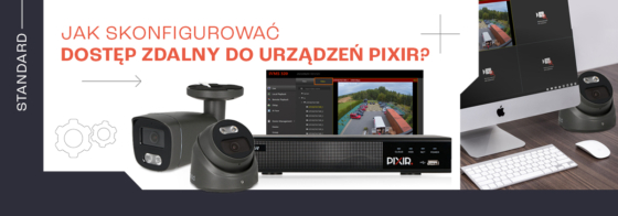 #2 Konfiguracja rejestratora PIXIR Ai – zdalny dostęp do urządzeń