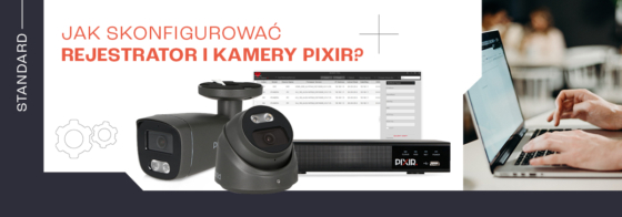 #1 Konfiguracja rejestratora PIXIR Ai – adresacja urządzeń, dodawanie kamer IP