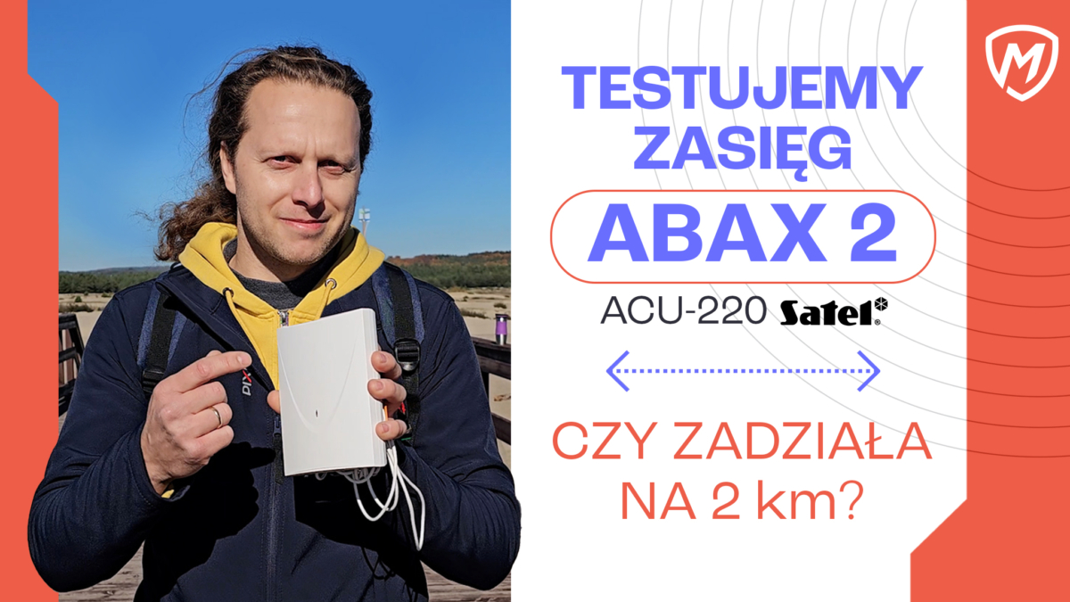 Czy ABAX 2 naprawdę działa na 2 km w terenie otwartym? Sprawdziliśmy to! Zobacz test zasięgu