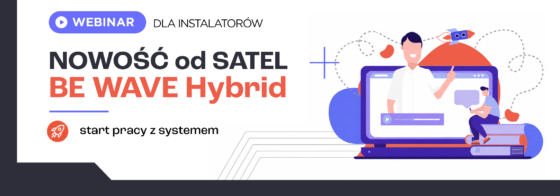 WEBINAR – Nowość od SATEL: BE WAVE Hybrid – start pracy z systemem | Bezpłatnie po rejestracji konta*