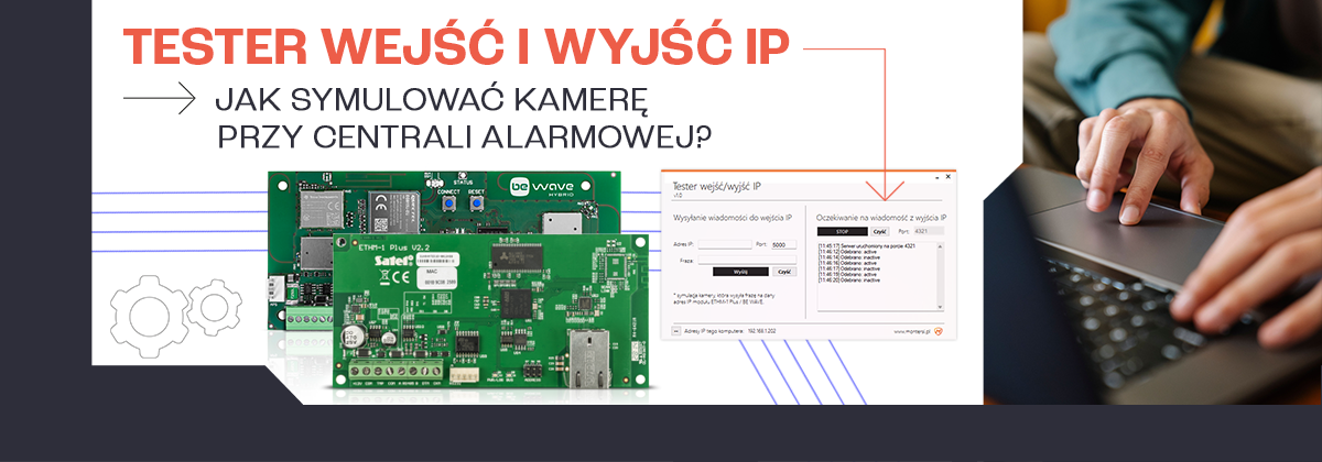 Tester wejść i wyjść IP, czyli jak symulować kamerę przy centrali alarmowej - program narzędziowy