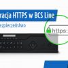HTTPS w BCS Line – Podkręcamy bezpieczeństwo