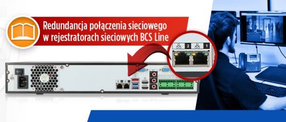 Redundancja połączenia sieciowego w rejestratorach sieciowych BCS Line