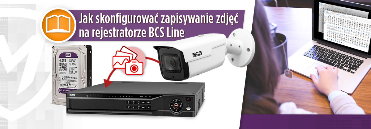 Jak skonfigurować zapisywanie zdjęć na rejestratorze BCS Line