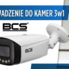 #1 Kamery BCS 3w1 (TiOC) – wprowadzenie
