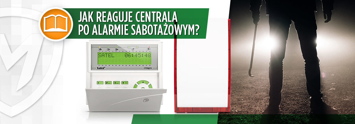 "Był sabotaż, wezwij serwis" - komunikat, z którym spotka się każdy instalator central Satel