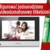 #1 Jednorodzinny system wideodomofonowy Hikvision: Podstawowa konfiguracja