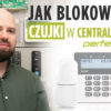 Jak blokować czujki w sposób trwały i czasowy w centralach SATEL Perfecta?