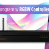 Jak stworzyć własny program do RGBW Controller 2?