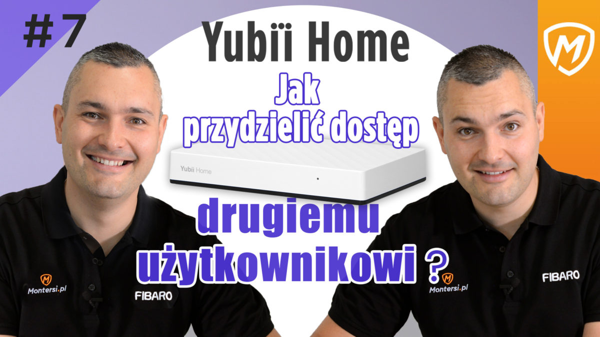 Fibaro Yubii Home- jak przydzielić dostęp zdalny drugiemu użytkownikowi?