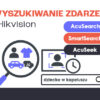 Jak szybko znaleźć nagrania w systemach Hikvision? Poznaj SmartSearch, AcuSearch i AcuSeek