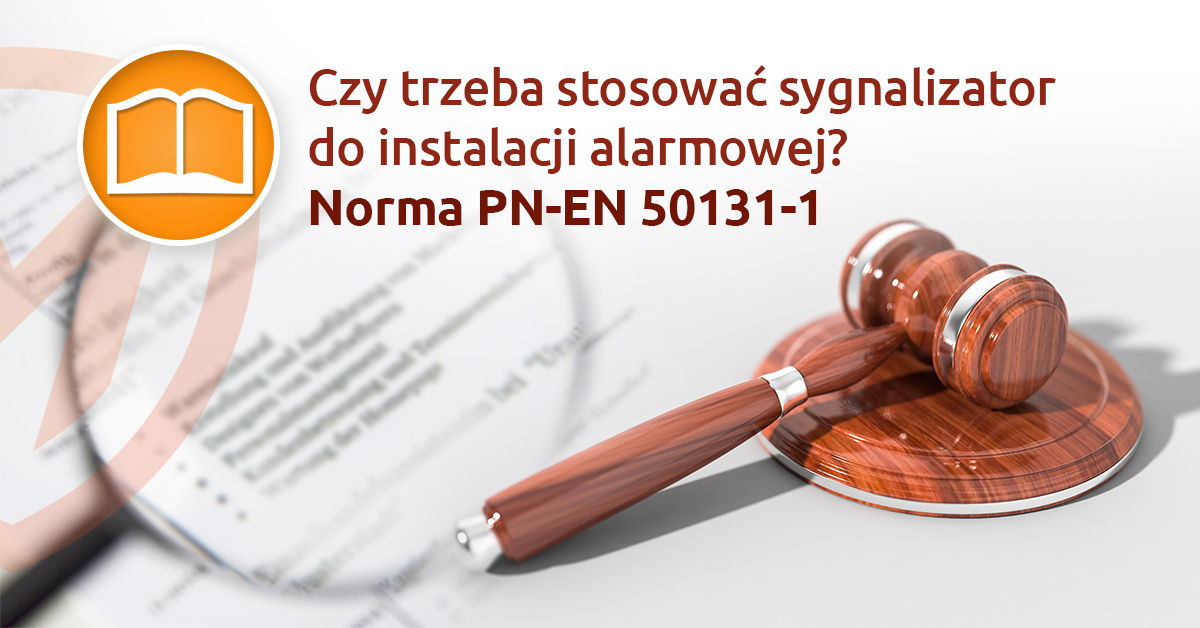 Czy sygnalizator do alarmu jest konieczny? Norma PNEN 501311 Wsparcie Montersi Czy sygnalizator do alarmu jest konieczny? Norma PNEN 501311 Wsparcie Montersi