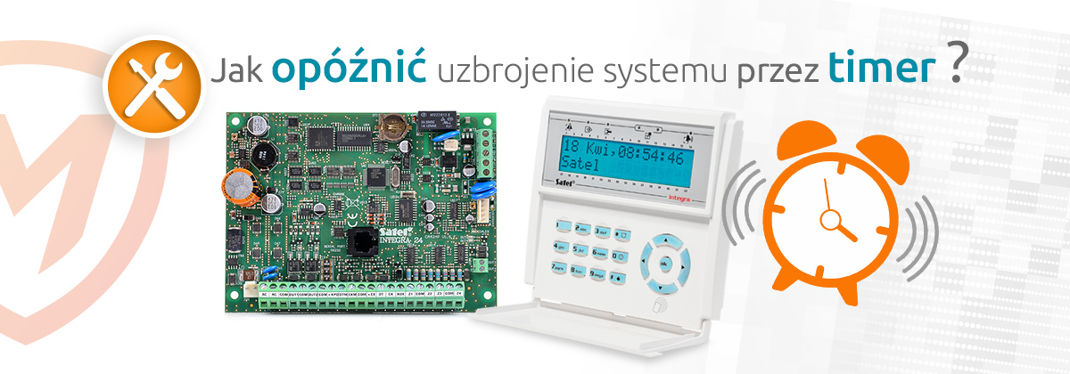 Artykuł dla instalatora: Jak opóźnić uzbrojenie systemu przez timer?