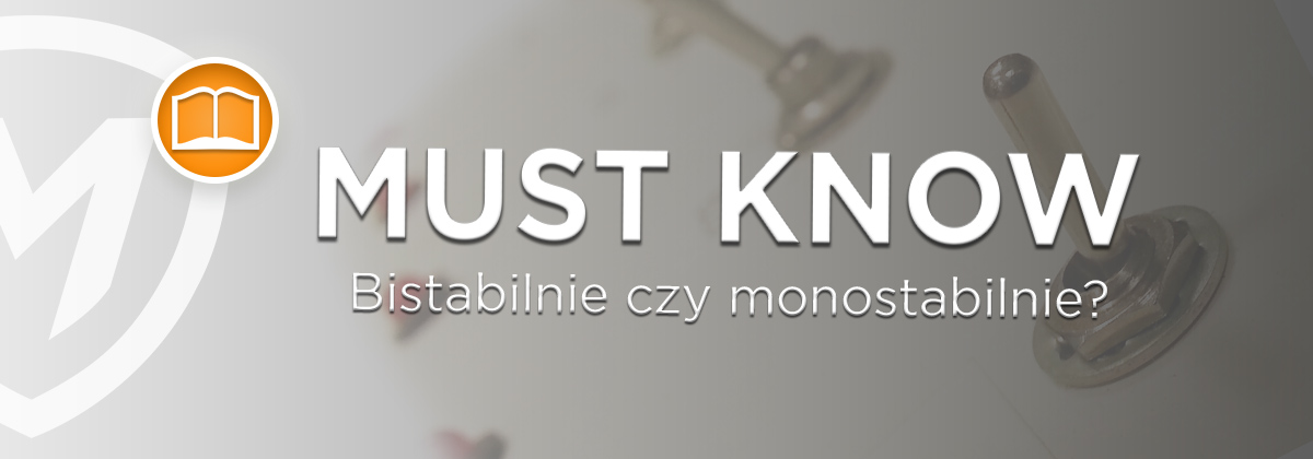 Artykuł: Bistabilnie czy monostabilnie - MUST-KNOW