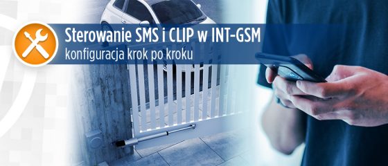 INT-GSM - Jak zrealizować sterowanie SMS i CLIP?
