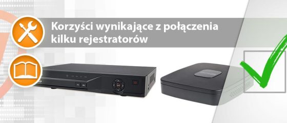 Korzyści wynikające z połączenia kilku rejestratorów