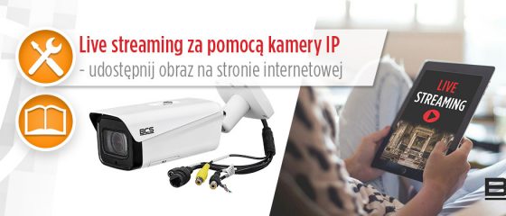 Live streaming za pomocą kamery IP - udostępnienie obrazu na stronie internetowej