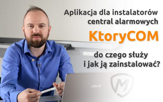 Aplikacja dla instalatorów central alarmowych KTORYCOM